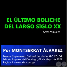  EL ÚLTIMO BOLICHE DEL LARGO SIGLO XX - Por MONTSERRAT ÁLVAREZ - Domingo, 09 de Mayo de 2021